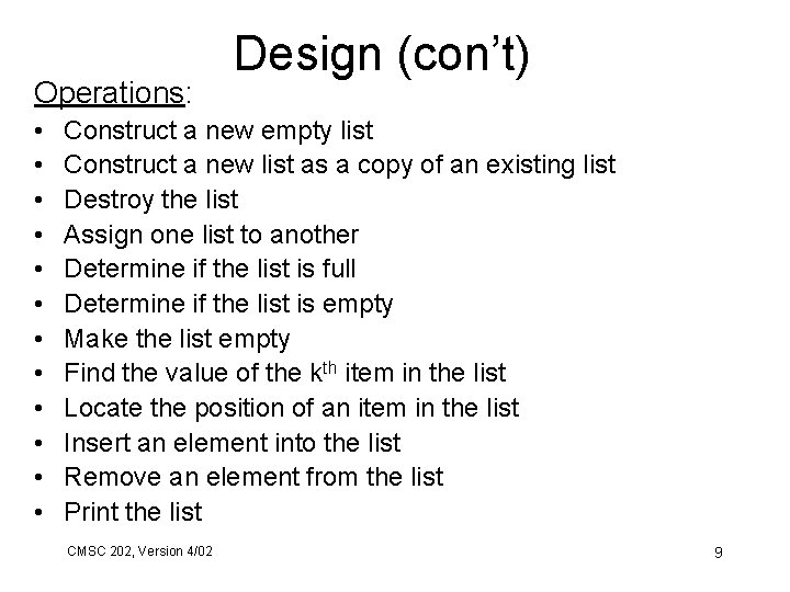 Operations: • • • Design (con’t) Construct a new empty list Construct a new