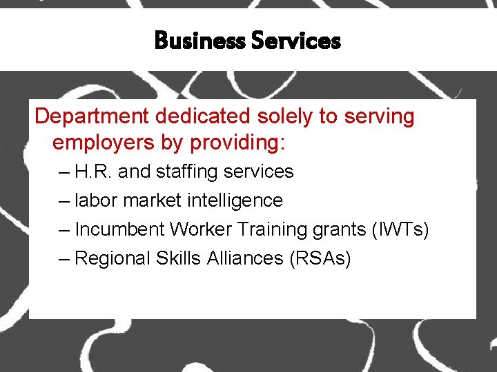 Business Services Department dedicated solely to serving employers by providing: – H. R. and