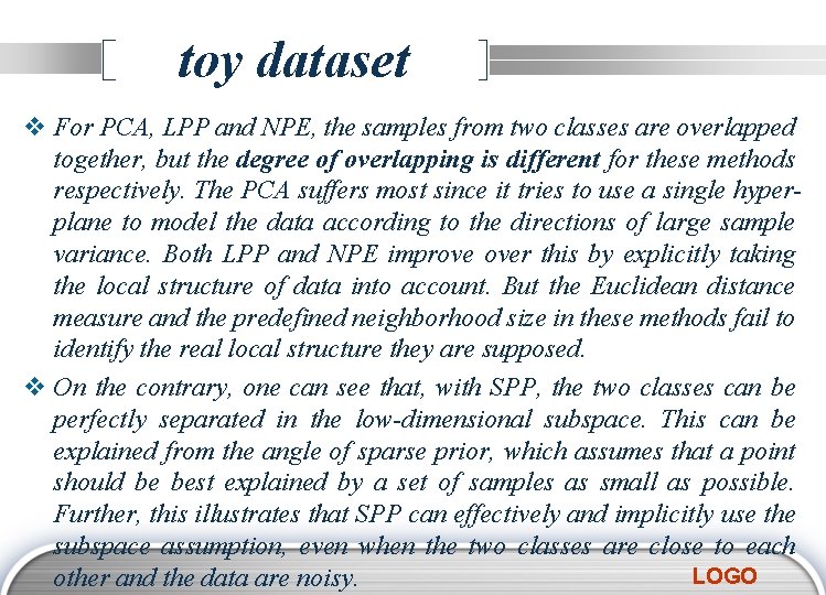 toy dataset v For PCA, LPP and NPE, the samples from two classes are