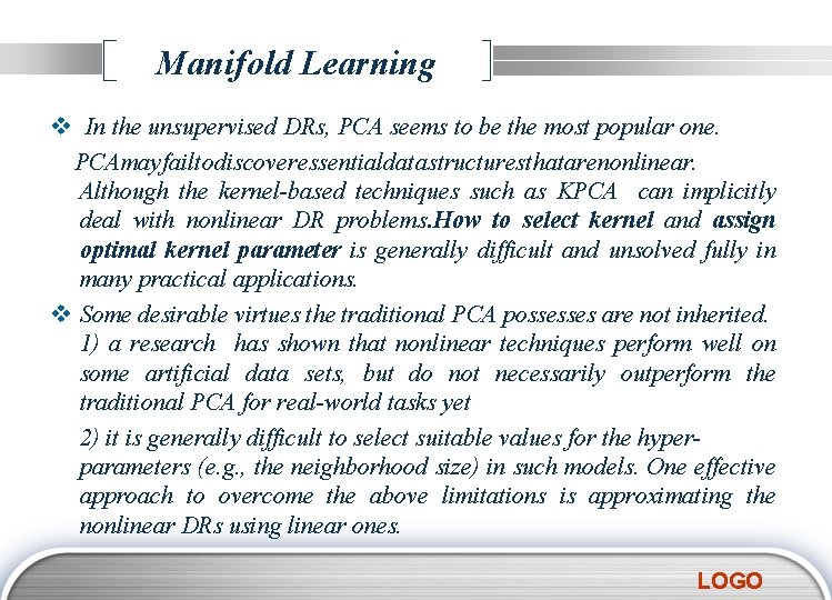 Manifold Learning v In the unsupervised DRs, PCA seems to be the most popular