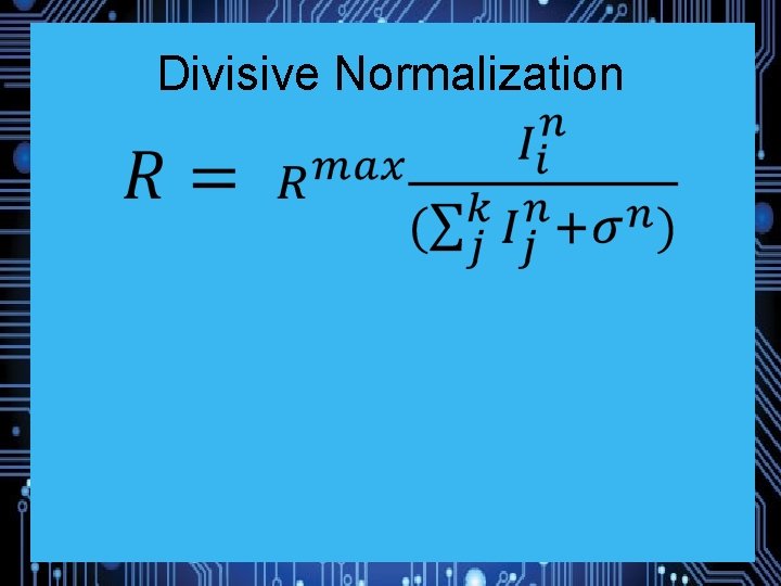 Divisive Normalization Canonical? (Spikes/s) 