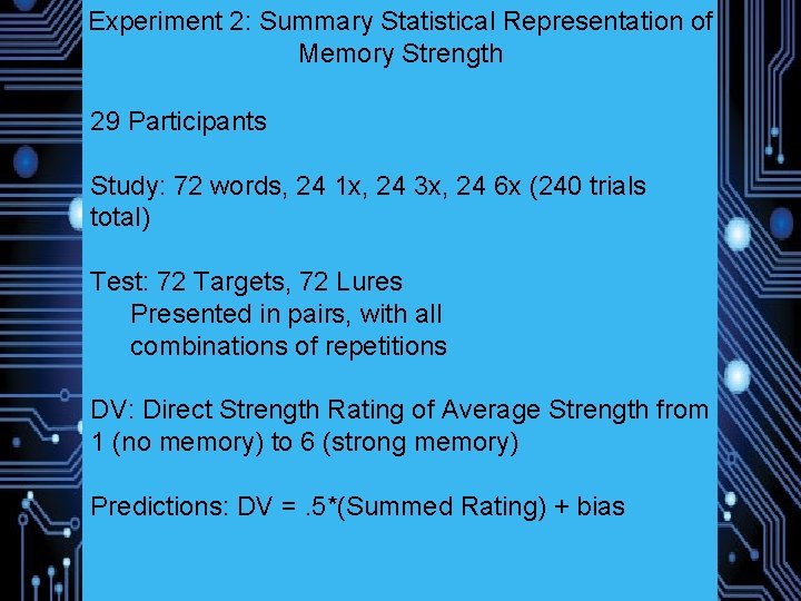 Experiment 2: Summary Statistical Representation of Memory Strength 29 Participants Study: 72 words, 24