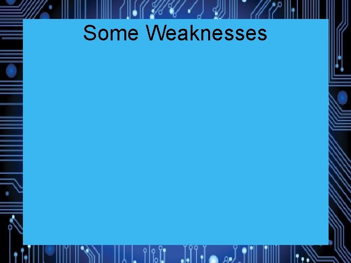 Some Weaknesses • Biologically implausible • Requires edge corrections • Limited range of predictions