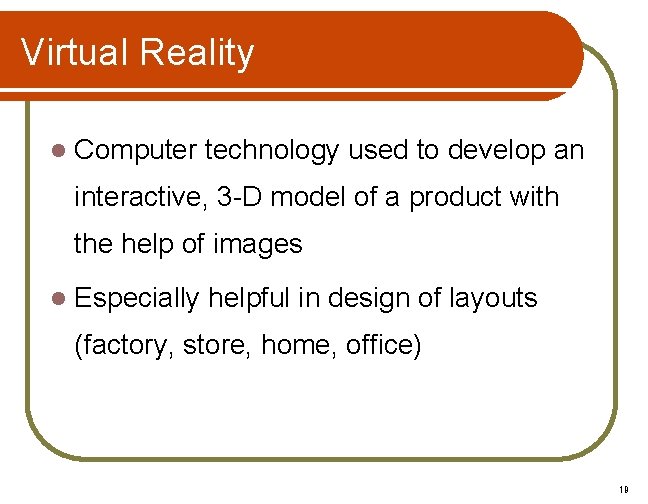 Virtual Reality l Computer technology used to develop an interactive, 3 -D model of