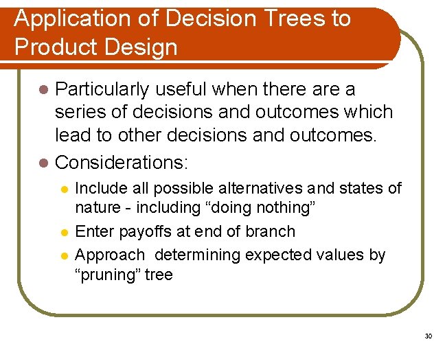 Application of Decision Trees to Product Design Particularly useful when there a series of