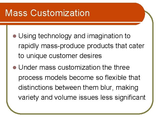 Mass Customization l Using technology and imagination to rapidly mass-produce products that cater to