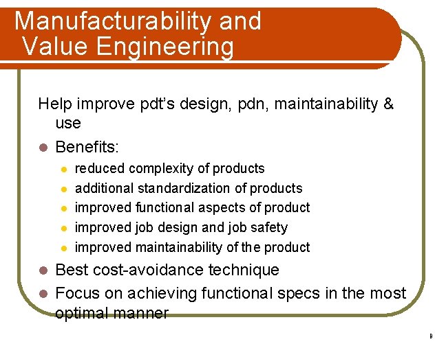 Manufacturability and Value Engineering Help improve pdt’s design, pdn, maintainability & use l Benefits: