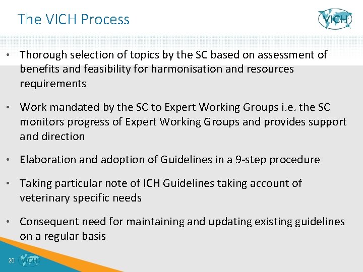 The VICH Process • Thorough selection of topics by the SC based on assessment