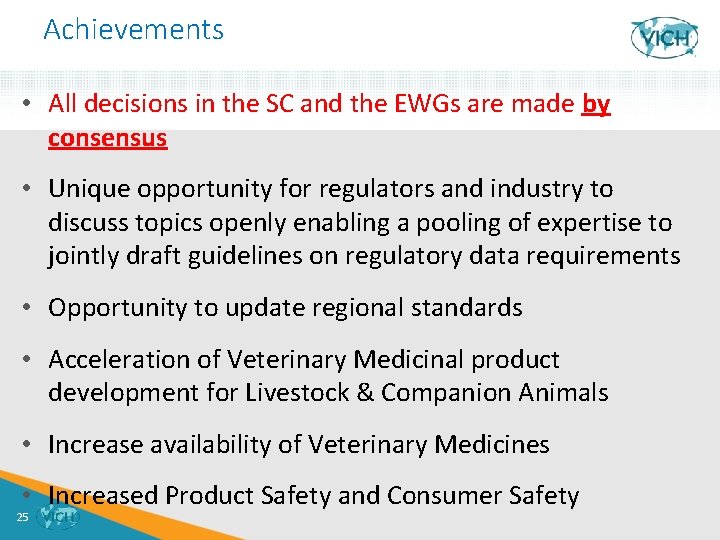 Achievements • All decisions in the SC and the EWGs are made by consensus
