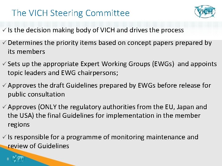 The VICH Steering Committee ü Is the decision making body of VICH and drives