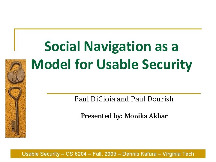 Social Navigation as a Model for Usable Security Paul Di. Gioia and Paul Dourish