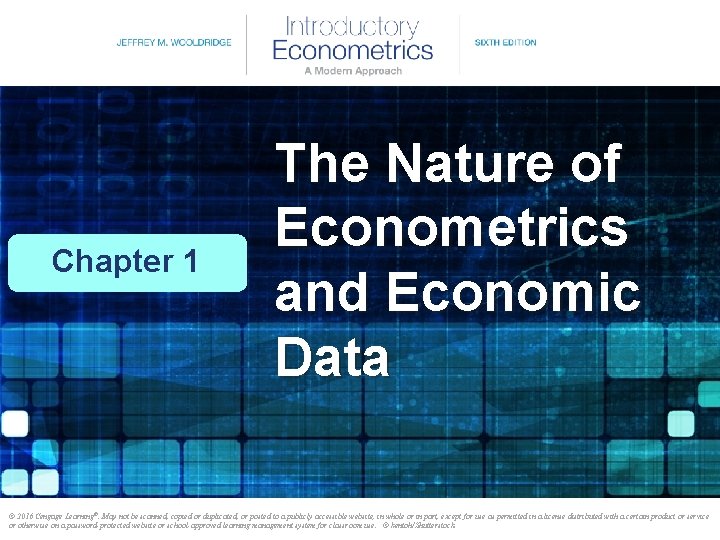 Chapter 1 The Nature of Econometrics and Economic Data © 2016 Cengage Learning®. May