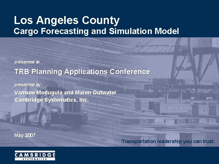 Los Angeles County Cargo Forecasting and Simulation Model presented to TRB Planning Applications Conference