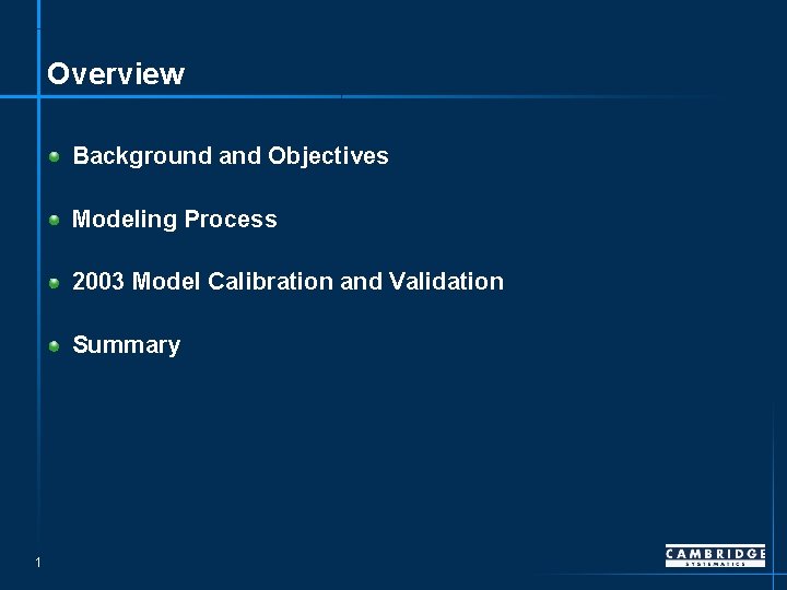 Overview Background and Objectives Modeling Process 2003 Model Calibration and Validation Summary 1 