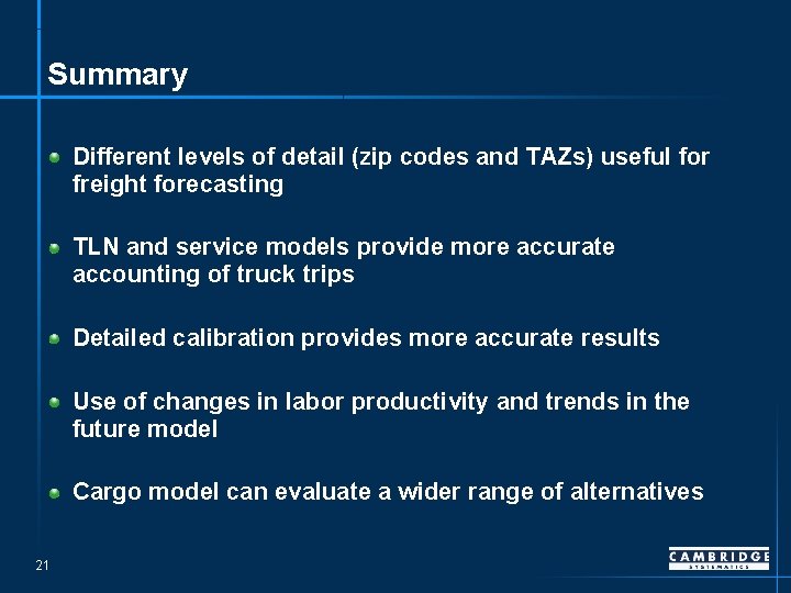 Summary Different levels of detail (zip codes and TAZs) useful for freight forecasting TLN