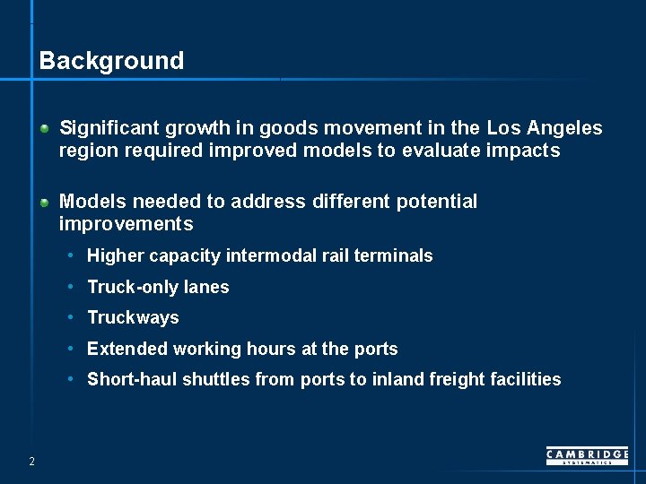 Background Significant growth in goods movement in the Los Angeles region required improved models