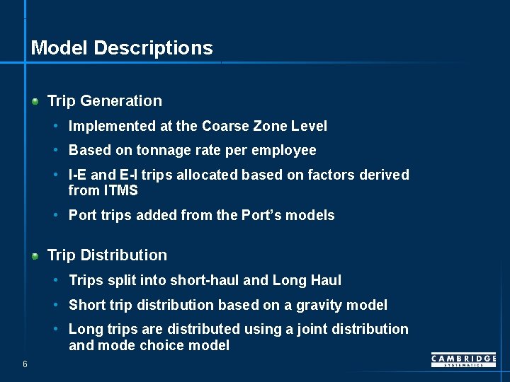 Model Descriptions Trip Generation • Implemented at the Coarse Zone Level • Based on