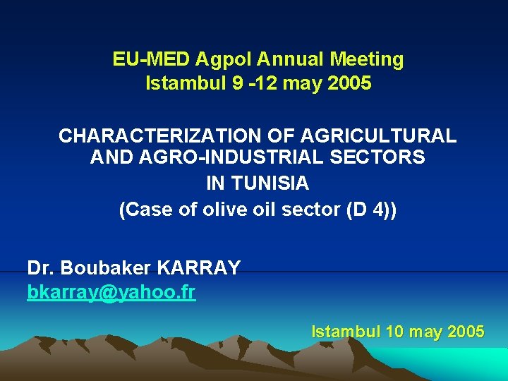 EU-MED Agpol Annual Meeting Istambul 9 -12 may 2005 CHARACTERIZATION OF AGRICULTURAL AND AGRO-INDUSTRIAL