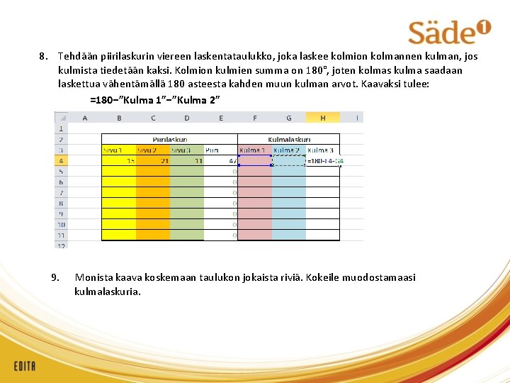 8. Tehdään piirilaskurin viereen laskentataulukko, joka laskee kolmion kolmannen kulman, jos kulmista tiedetään kaksi.