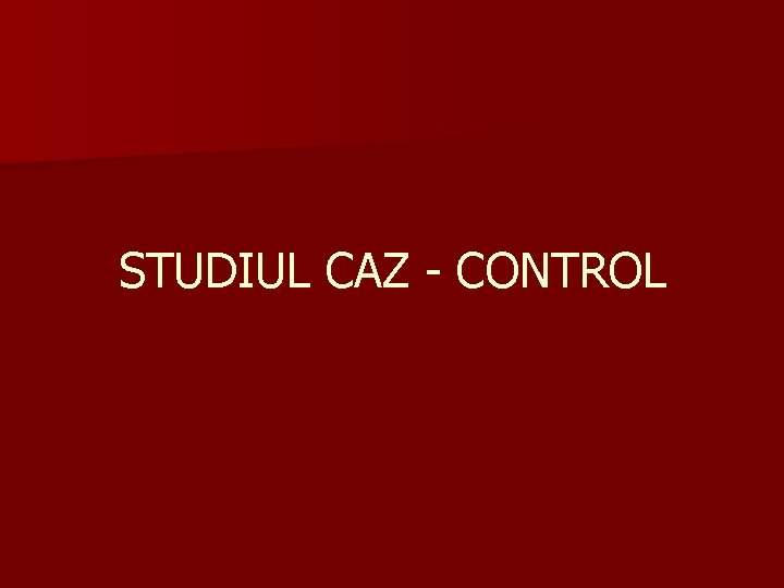 STUDIUL CAZ - CONTROL 