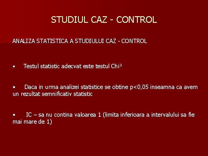 STUDIUL CAZ - CONTROL ANALIZA STATISTICA A STUDIULUI CAZ - CONTROL • Testul statistic