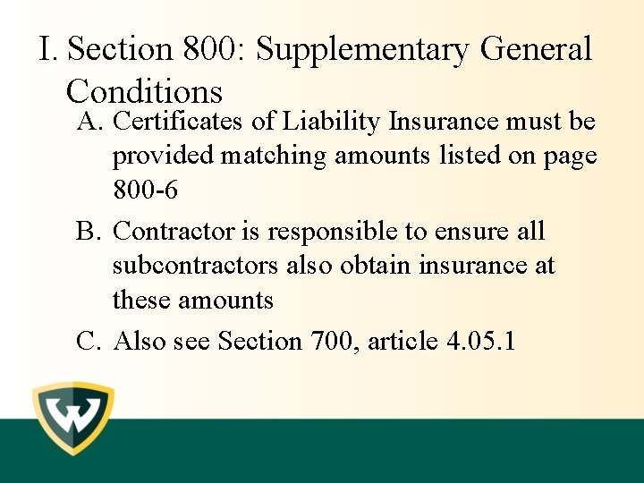 I. Section 800: Supplementary General Conditions A. Certificates of Liability Insurance must be provided