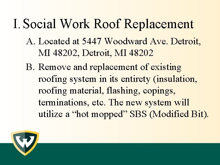 I. Social Work Roof Replacement A. Located at 5447 Woodward Ave. Detroit, MI 48202,