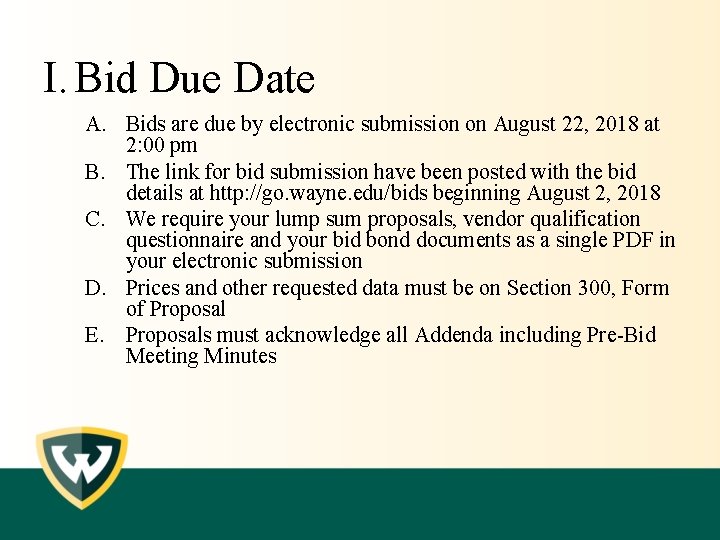 I. Bid Due Date A. Bids are due by electronic submission on August 22,