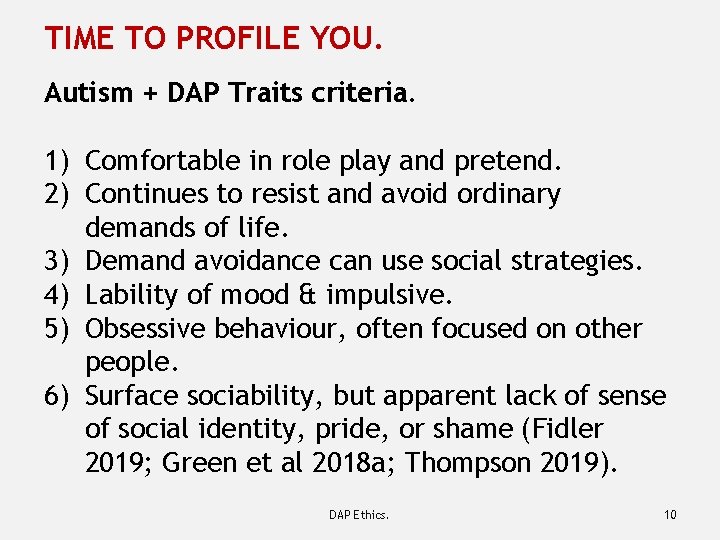 TIME TO PROFILE YOU. Autism + DAP Traits criteria. 1) Comfortable in role play