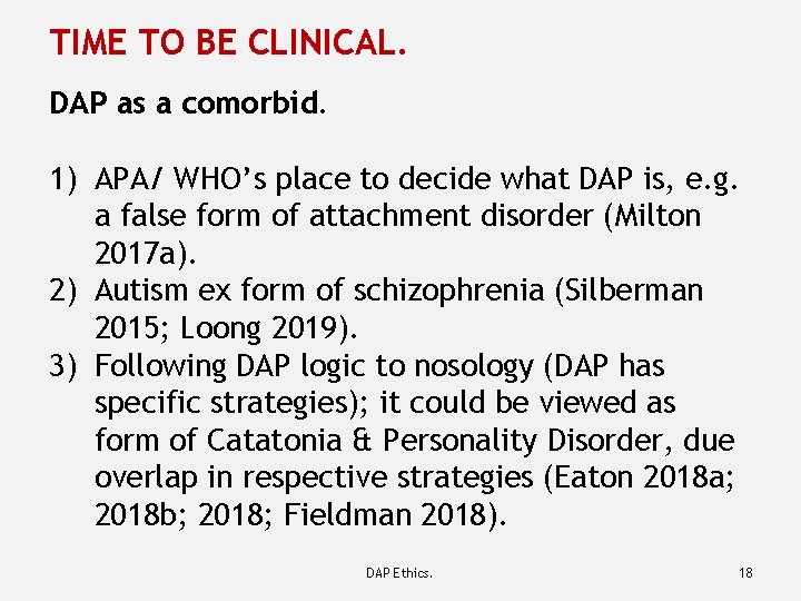 TIME TO BE CLINICAL. DAP as a comorbid. 1) APA/ WHO’s place to decide