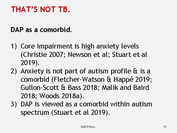 THAT’S NOT TB. DAP as a comorbid. 1) Core impairment is high anxiety levels