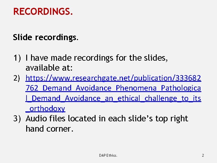 RECORDINGS. Slide recordings. 1) I have made recordings for the slides, available at: 2)
