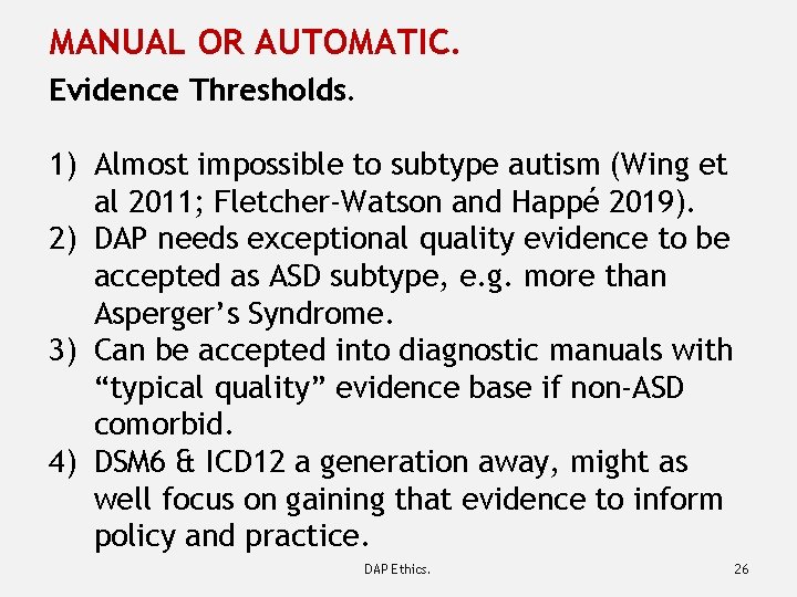 MANUAL OR AUTOMATIC. Evidence Thresholds. 1) Almost impossible to subtype autism (Wing et al