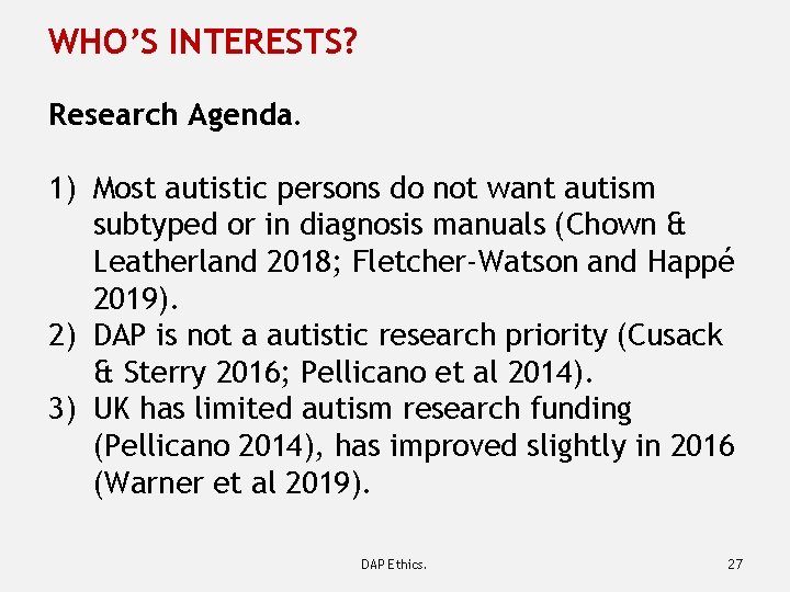WHO’S INTERESTS? Research Agenda. 1) Most autistic persons do not want autism subtyped or