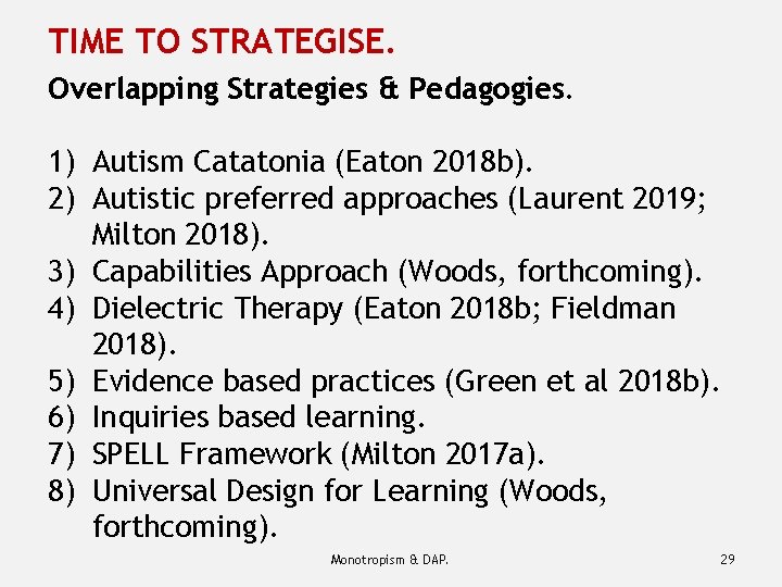 TIME TO STRATEGISE. Overlapping Strategies & Pedagogies. 1) Autism Catatonia (Eaton 2018 b). 2)