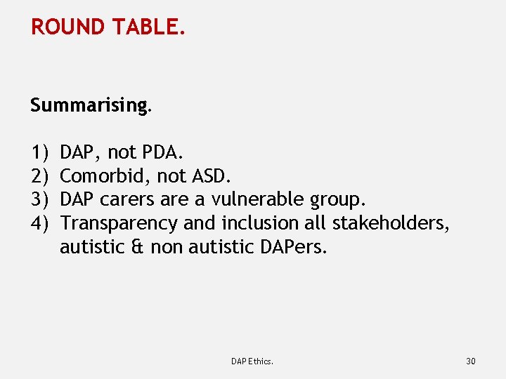 ROUND TABLE. Summarising. 1) 2) 3) 4) DAP, not PDA. Comorbid, not ASD. DAP