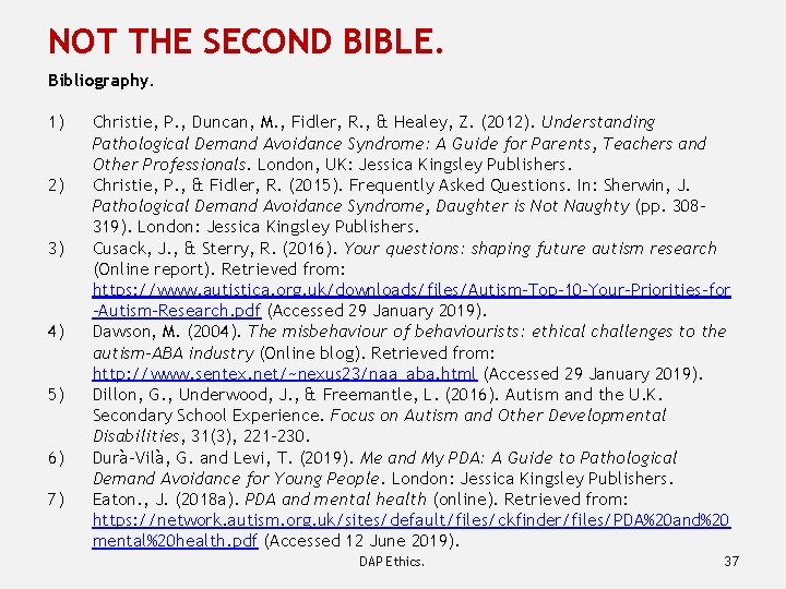 NOT THE SECOND BIBLE. Bibliography. 1) 2) 3) 4) 5) 6) 7) Christie, P.