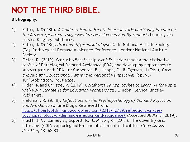 NOT THE THIRD BIBLE. Bibliography. 1) 2) 3) 4) 5) 6) Eaton, J. (2018