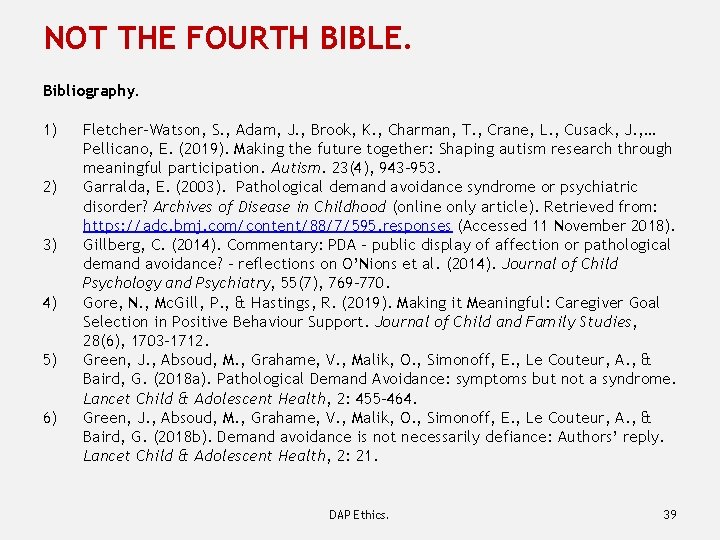 NOT THE FOURTH BIBLE. Bibliography. 1) 2) 3) 4) 5) 6) Fletcher-Watson, S. ,