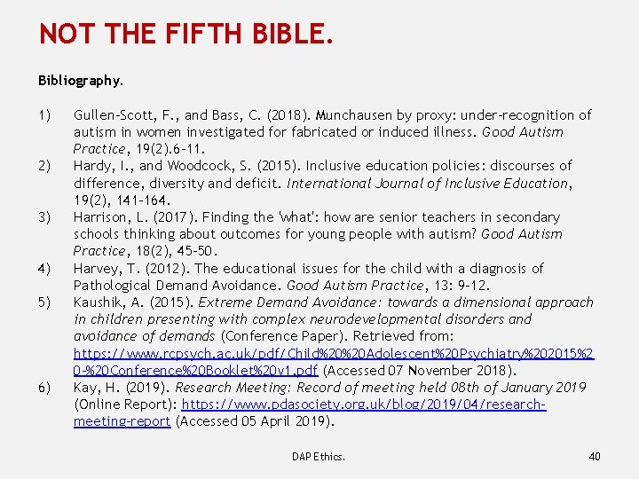 NOT THE FIFTH BIBLE. Bibliography. 1) 2) 3) 4) 5) 6) Gullen-Scott, F. ,