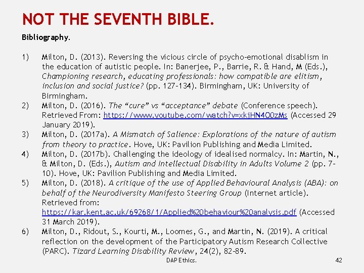 NOT THE SEVENTH BIBLE. Bibliography. 1) 2) 3) 4) 5) 6) Milton, D. (2013).