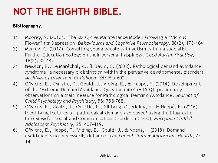 NOT THE EIGHTH BIBLE. Bibliography. 1) 2) 3) 4) 5) 6) Moorey, S. (2010).