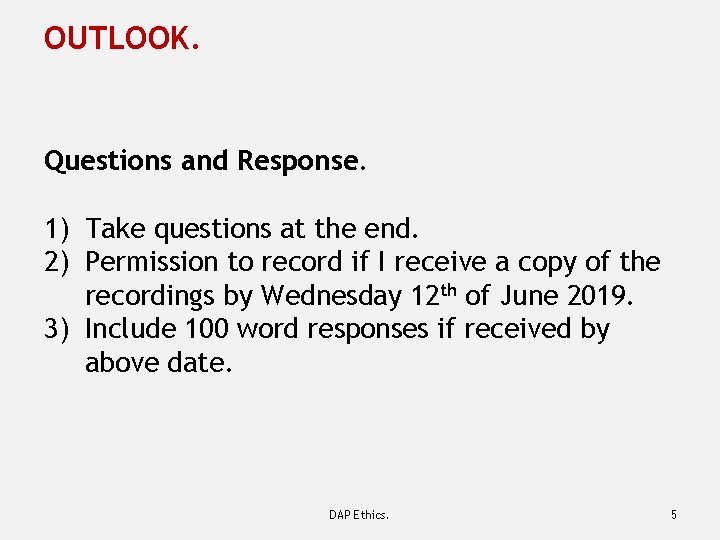 OUTLOOK. Questions and Response. 1) Take questions at the end. 2) Permission to record