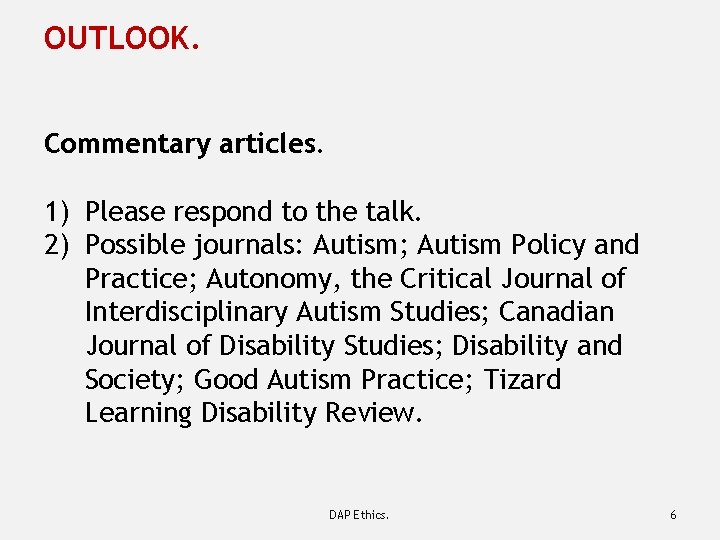 OUTLOOK. Commentary articles. 1) Please respond to the talk. 2) Possible journals: Autism; Autism