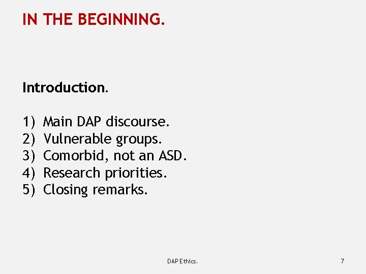 IN THE BEGINNING. Introduction. 1) 2) 3) 4) 5) Main DAP discourse. Vulnerable groups.