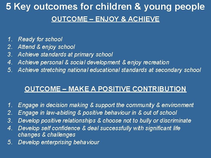5 Key outcomes for children & young people OUTCOME – ENJOY & ACHIEVE 1.
