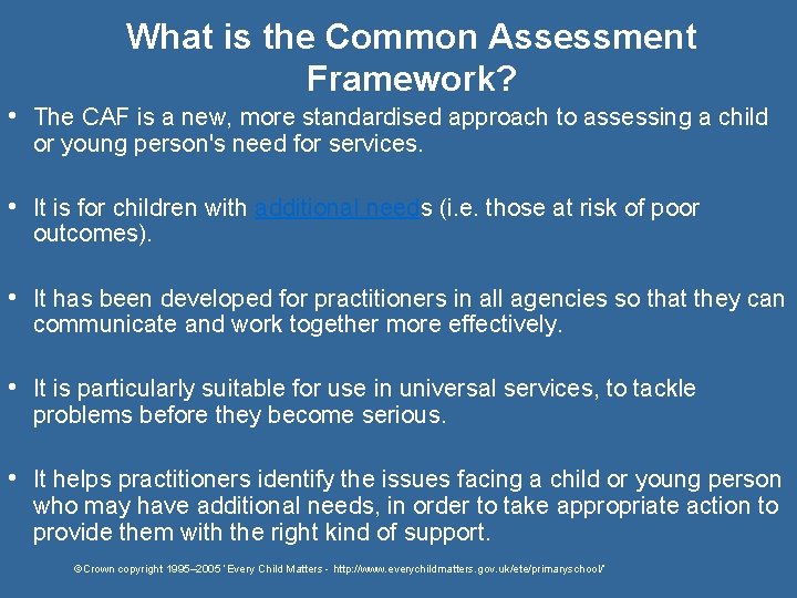 What is the Common Assessment Framework? • The CAF is a new, more standardised