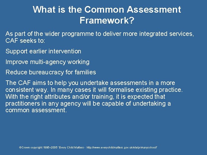 What is the Common Assessment Framework? As part of the wider programme to deliver