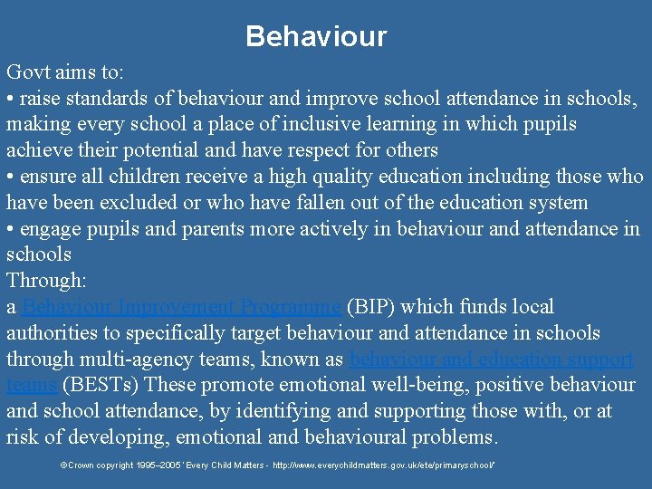 Behaviour Govt aims to: • raise standards of behaviour and improve school attendance in