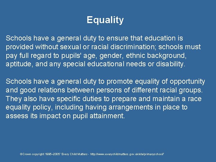 Equality Schools have a general duty to ensure that education is provided without sexual